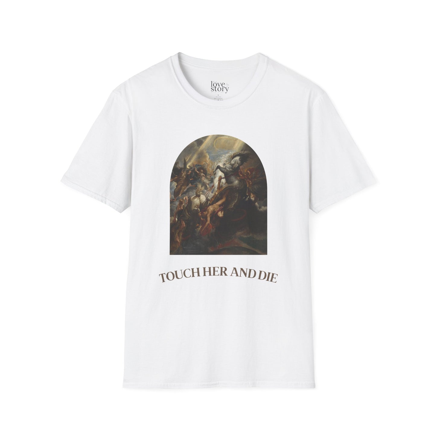Touch her and die T-Shirt - Unisex Softstyle Tee