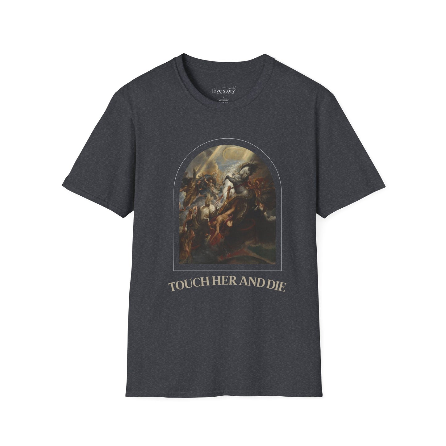Touch her and die T-Shirt - Unisex Softstyle Tee