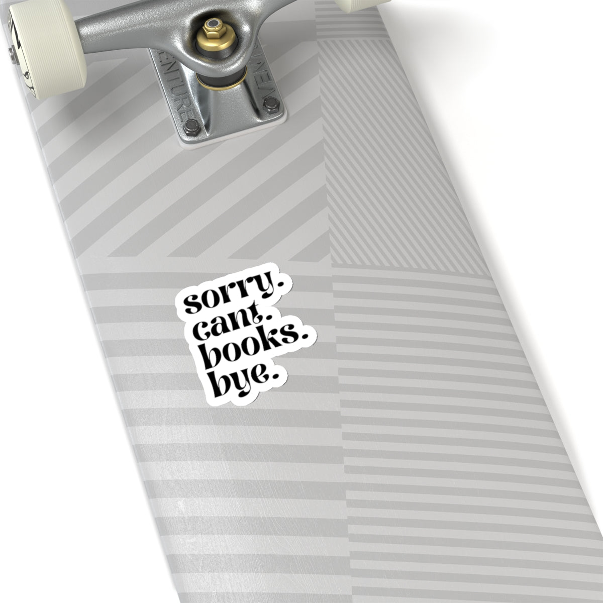 Sorry. Cant. Books. Bye. Sticker