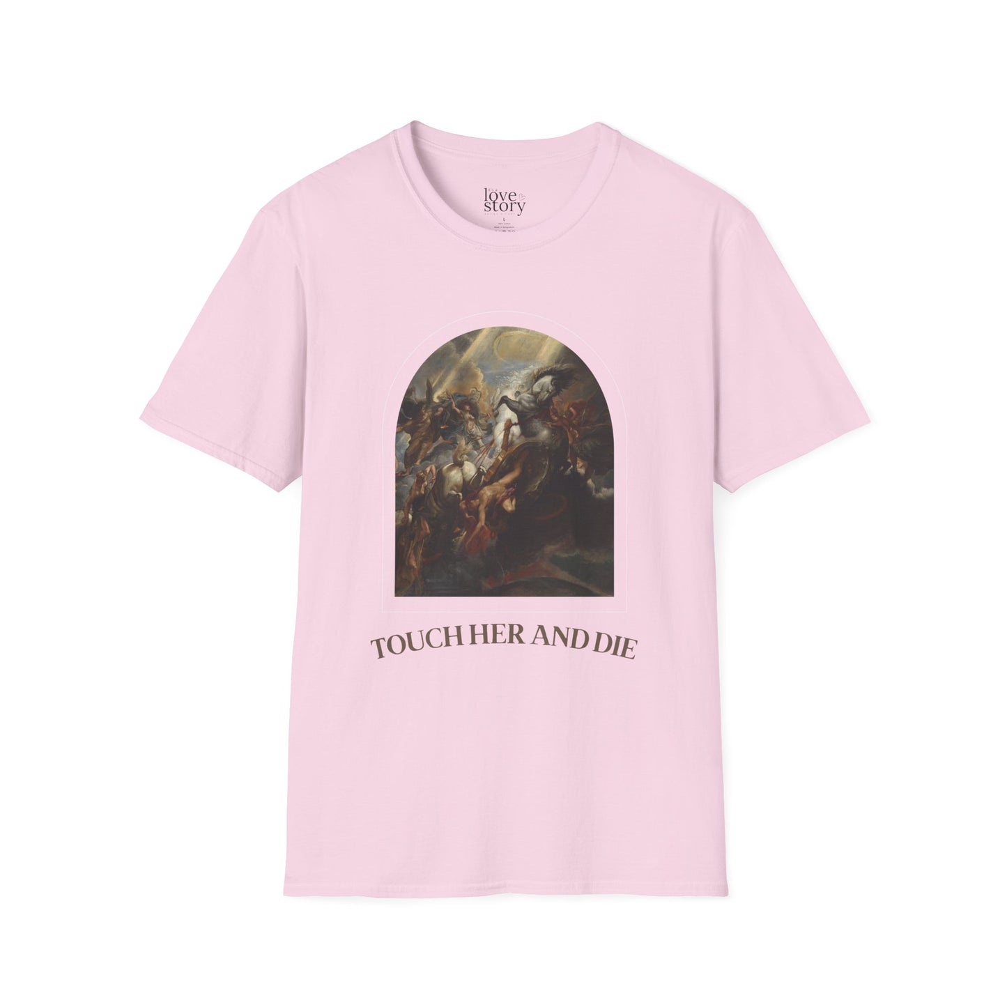Touch her and die T-Shirt - Unisex Softstyle Tee