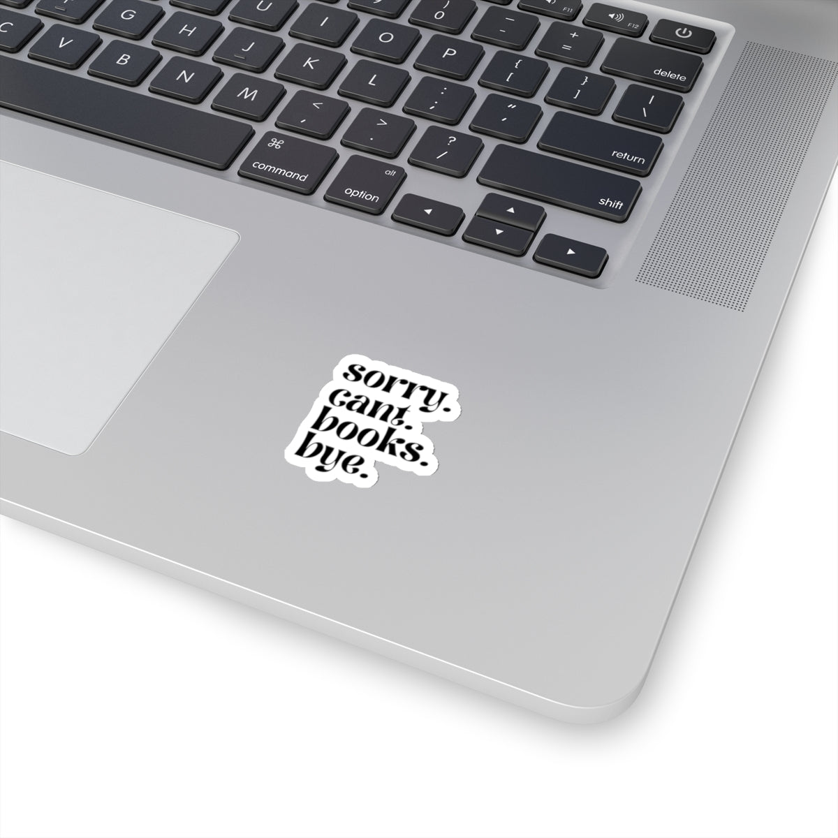 Sorry. Cant. Books. Bye. Sticker