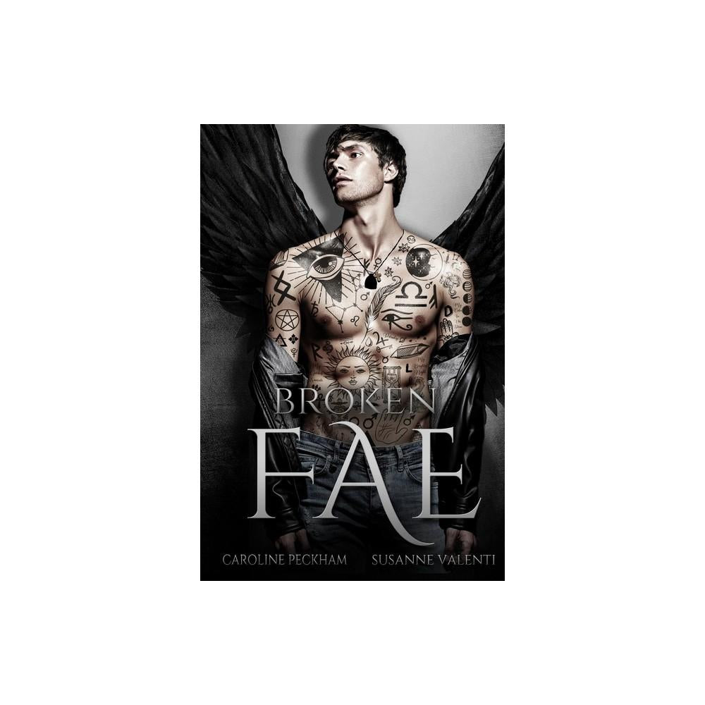 Broken Fae - by Caroline Peckham & Susanne Valenti (Paperback)