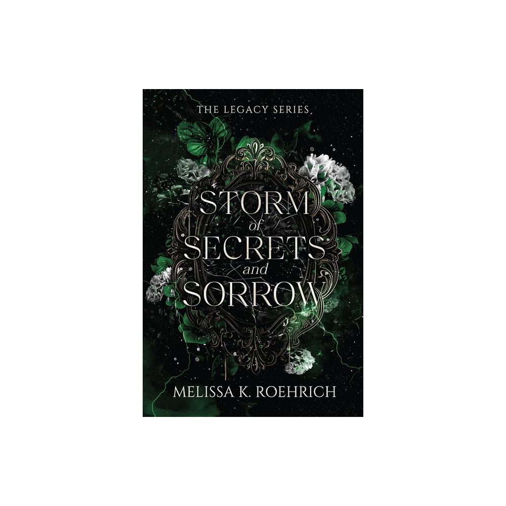 Storm of Secrets and Sorrow - (Legacy) by Melissa K Roehrich (Paperback)