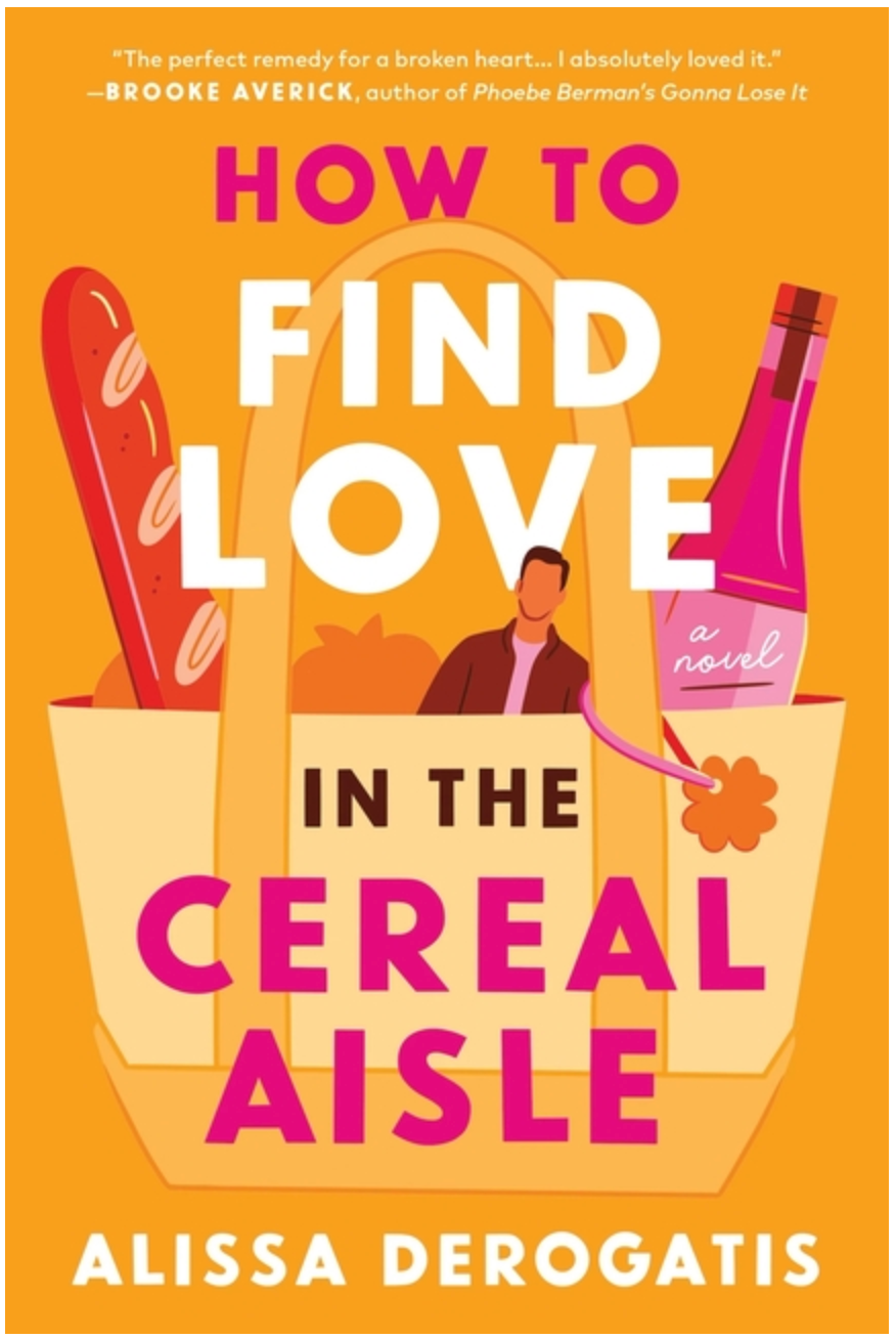 How To Find Love in the Cereal Aisle- Alissa Derogatis
