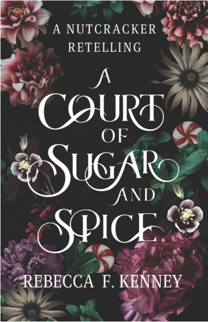 A Court of Sugar and Spice : A Nutcracker Romance Retelling