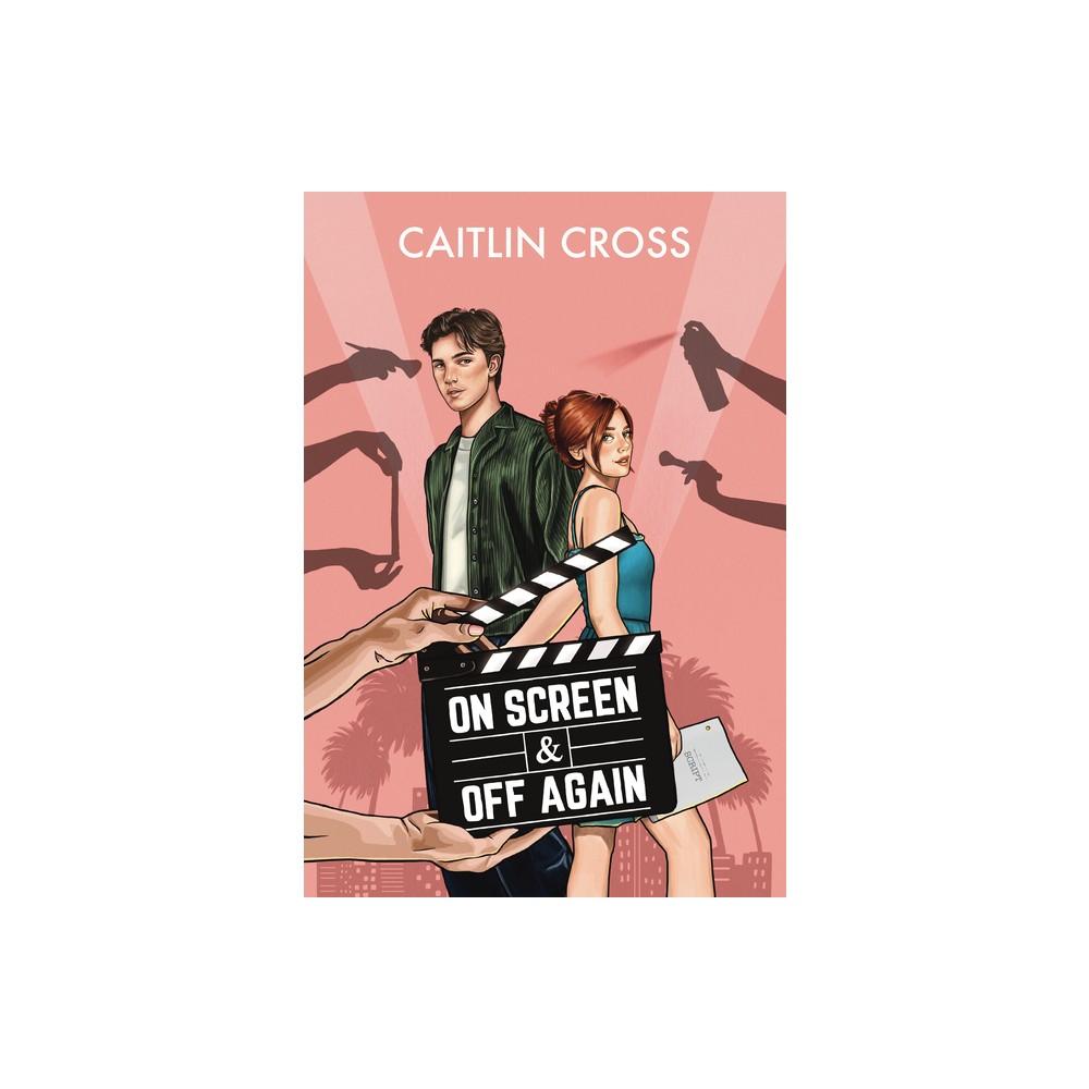 On Screen & Off Again - by Caitlin Cross (Paperback)