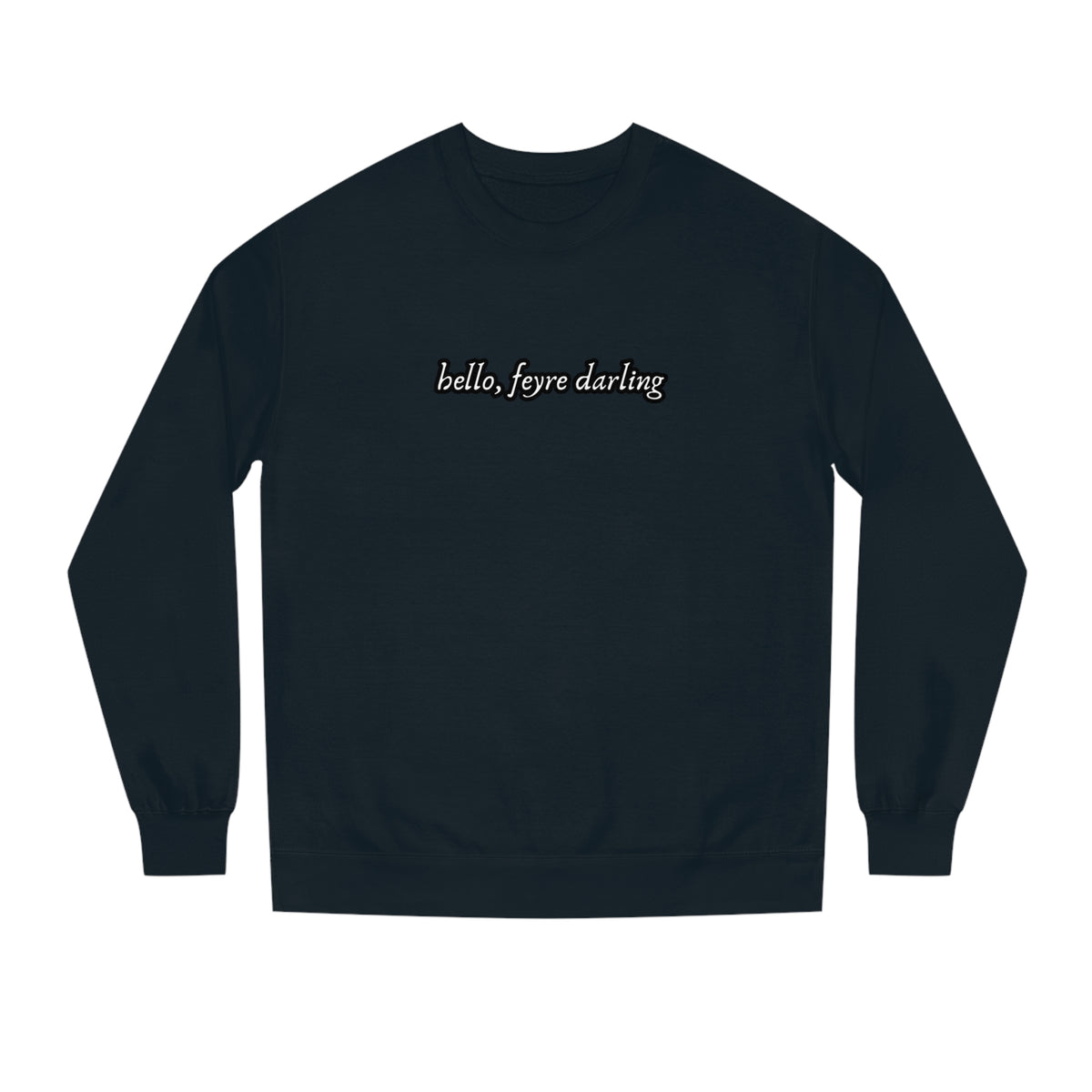 Hello, Feyre Crew Neck Sweatshirt