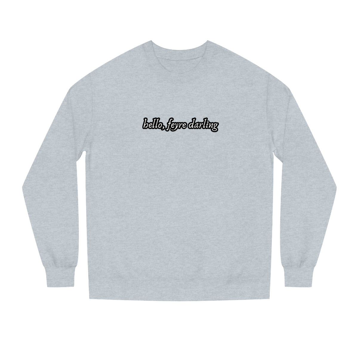 Hello, Feyre Crew Neck Sweatshirt