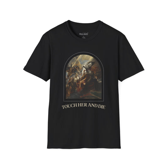 Touch her and die T-Shirt - Unisex Softstyle Tee