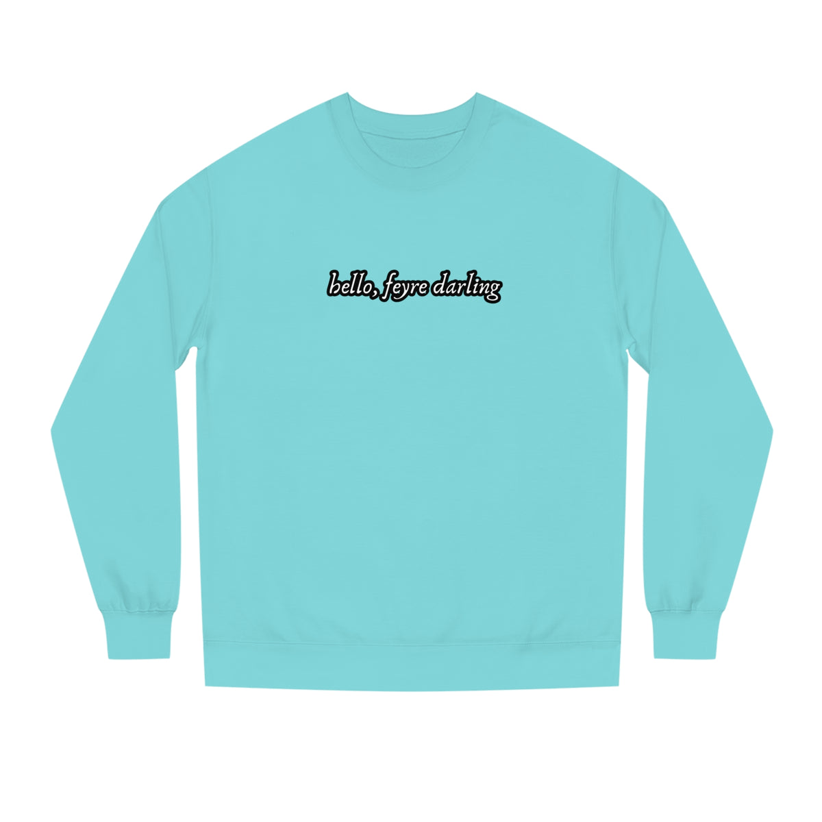 Hello, Feyre Crew Neck Sweatshirt