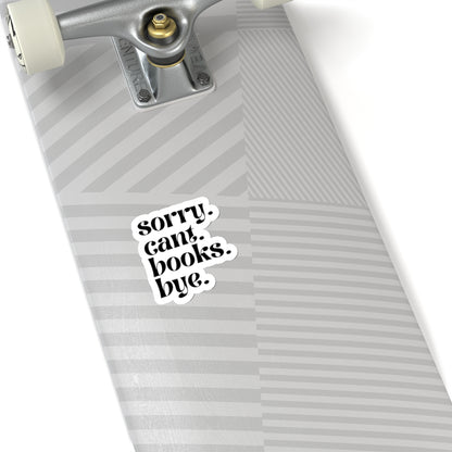 Sorry. Cant. Books. Bye. Sticker
