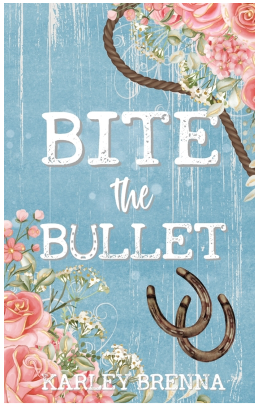 Bite the Bullet, by Karley Brenna