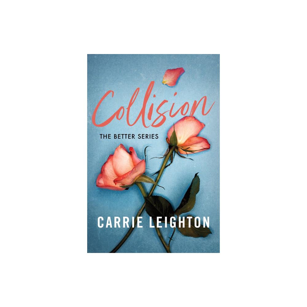 Collision - (The Better) by Carrie Leighton (Paperback)