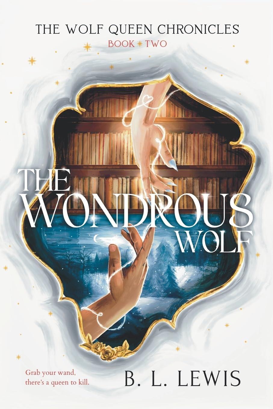 The Wondrous Wolf: The Wolf Queen Chronicles #2