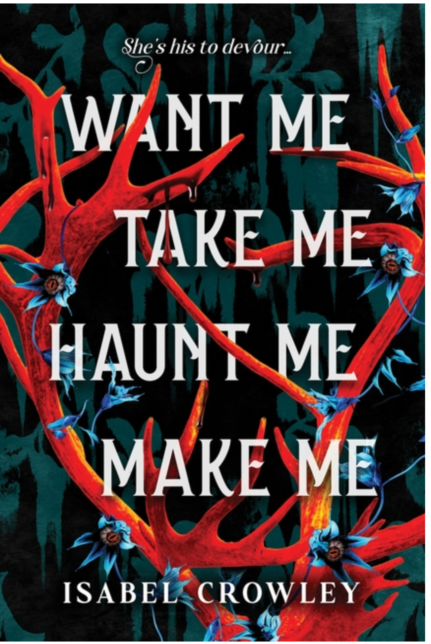 Want Me, Take Me, Haunt Me, Make Me