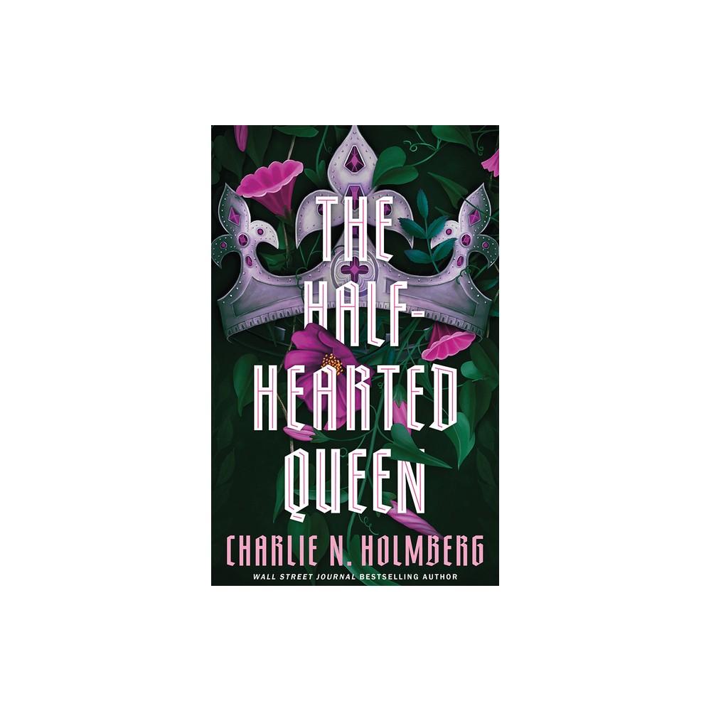 The Half-Hearted Queen - (The Shattered King) by Charlie N Holmberg (Paperback)