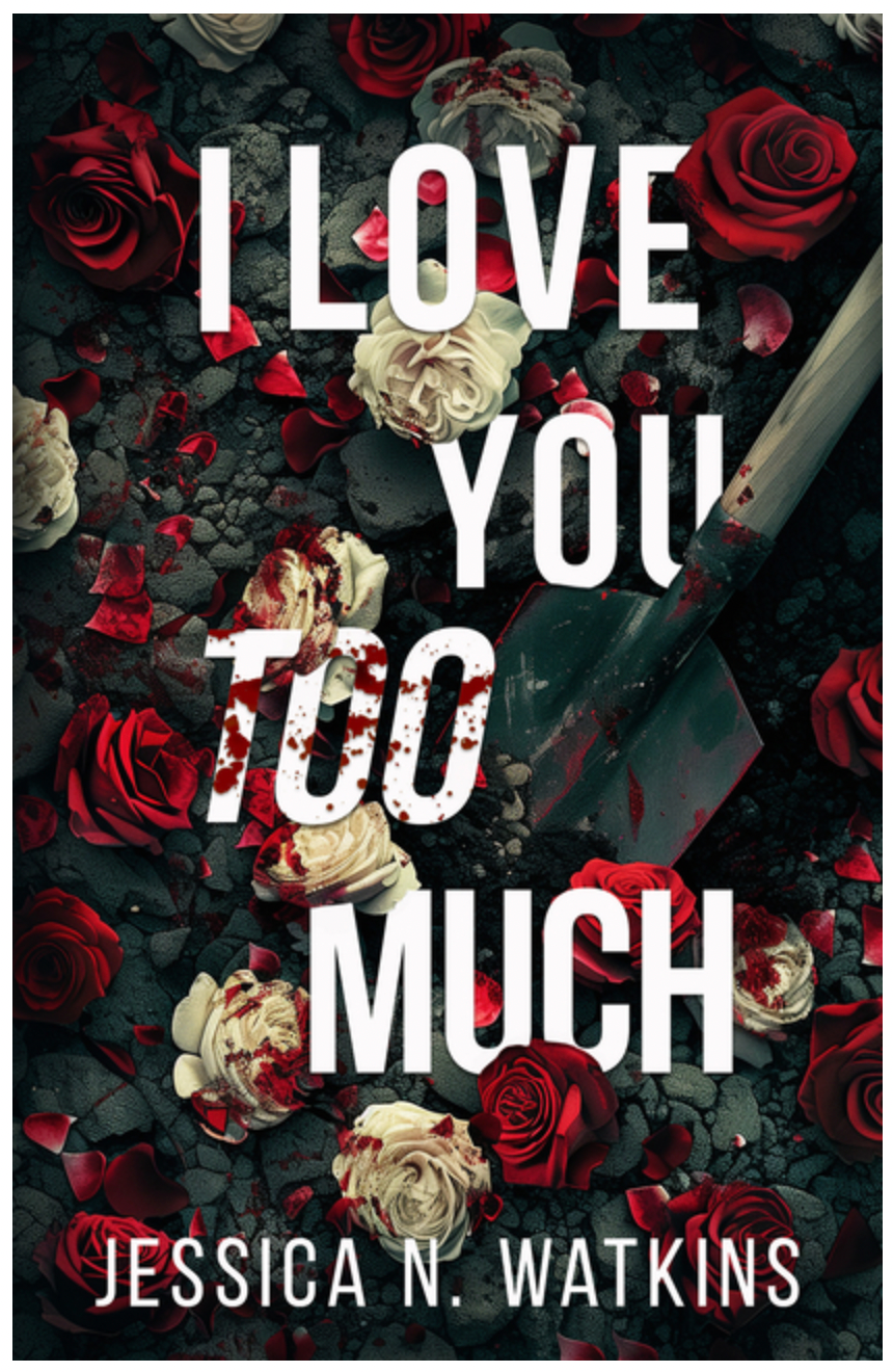 I Love You Too Much - by Jessica N Watkins (Paperback)