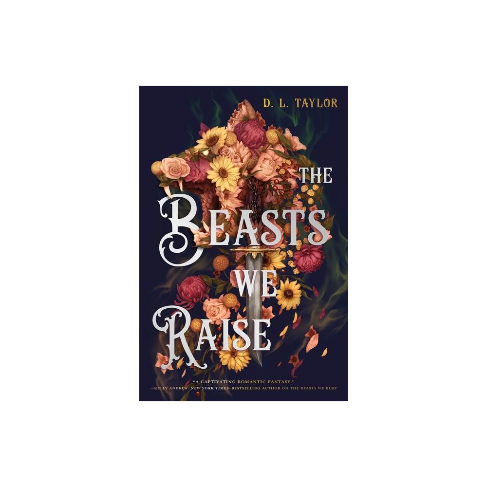 The Beasts We Raise - (Broken Citadel) by D L Taylor (Hardcover)