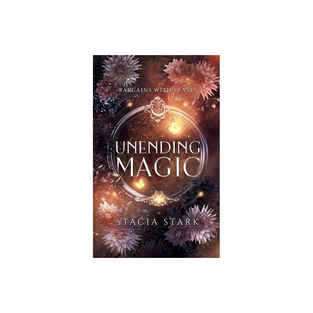 Unending Magic - by Stacia Stark (Paperback)