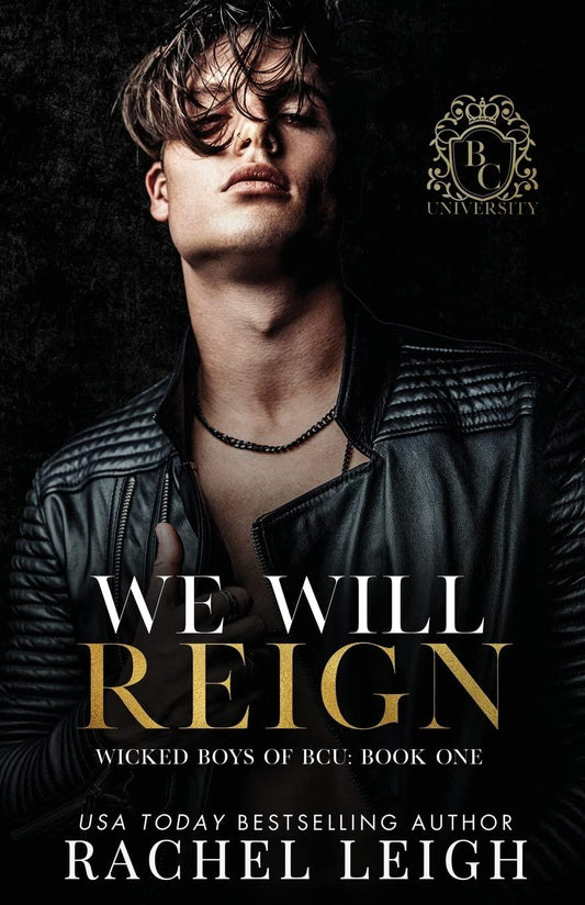 We Will Reign: A Dark College Romance (Wicked Boys of Bcu)