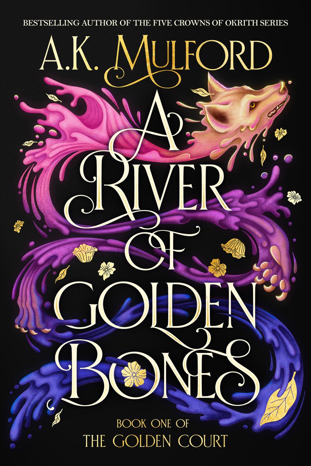 A River of Golden Bones - (Golden Court) by A K (Hardcover)