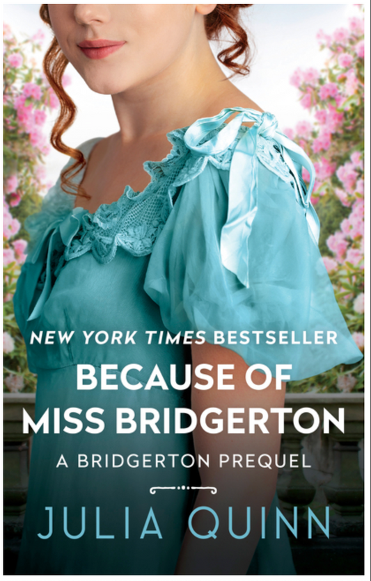 Because of Miss Bridgerton: A Bridgerton Prequel by Julia Quinn