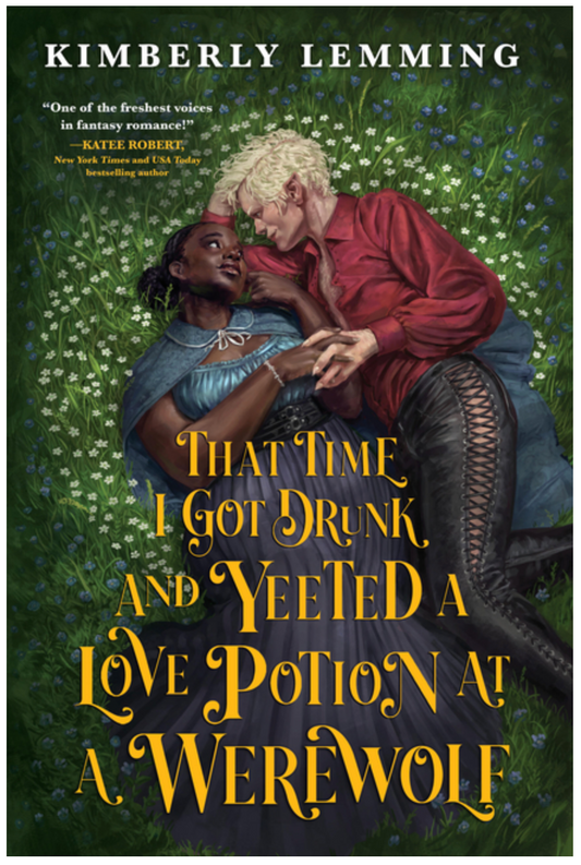 That Time I Got Drunk and Yeeted a Love Potion at a Werewolf -(paperback)